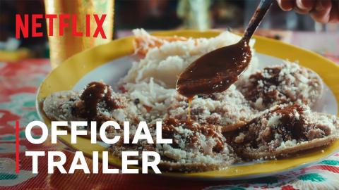 Garnachas: Glorious Street Food! | Official Trailer | Netflix