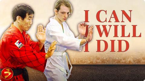 I CAN I WILL I DID | Martial Arts Drama | Taekwondo Master | Full Movie | FilmIsNow