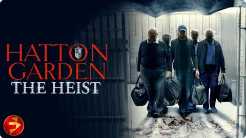 5 Thieves 1 Vault What Could Go WRONG | HATTON GARDEN THE HEIST | Crime | Full Movie