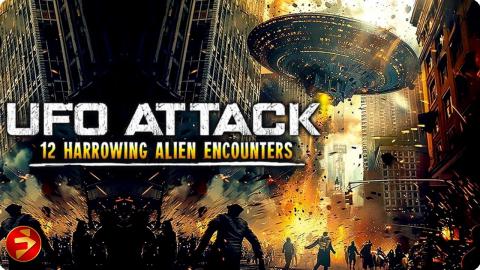 UFO ATTACK: 12 HARROWING ENCOUNTERS WITH ALIENS | Full Sci-Fi Documentary