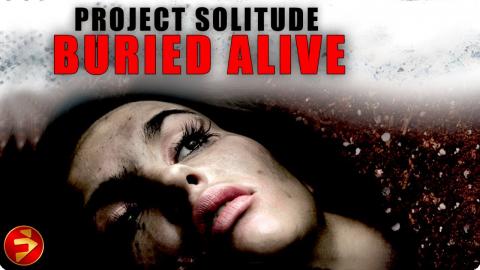 PROJECT SOLITUDE: BURIED ALIVE | Thriller | Full Movie | @FilmIsNowMovies