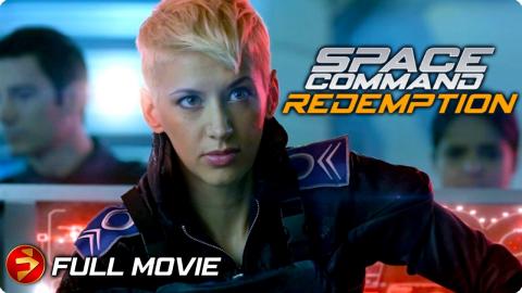 One rescue sparks a galactic revolution | SPACE COMMAND: REDEMPTION | Sci-Fi | Full Movie