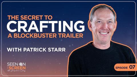 Crafting a Blockbuster Trailer with Patrick Starr | Seen on the Screen with Jacqueline Coley