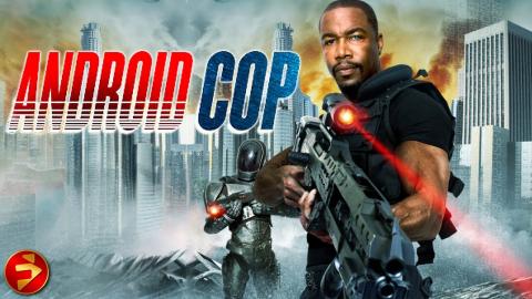 ANDROID COP | Sci-Fi Action Thriller | Michael Jai White | Full Movie | FilmIsNow