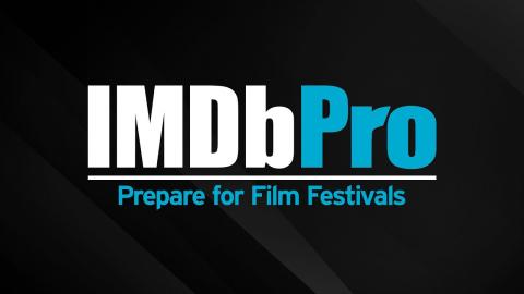 TUTORIAL: How to Make Your IMDbPro Page Festival-Ready | IMDbPro