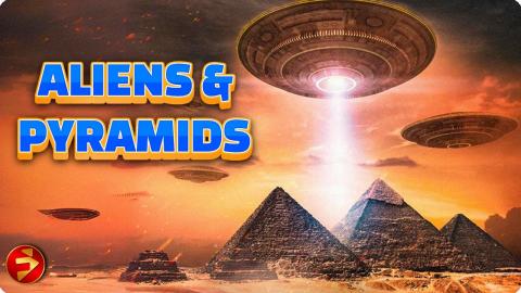 Ancient Pyramids: Evidence of Alien Engineering? | ALIENS AND PYRAMIDS | Sci-Fi Documentary