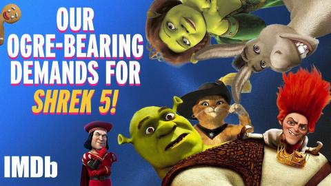 Our Ogre-Bearing Demands for SHREK 5 | IMDb Explains