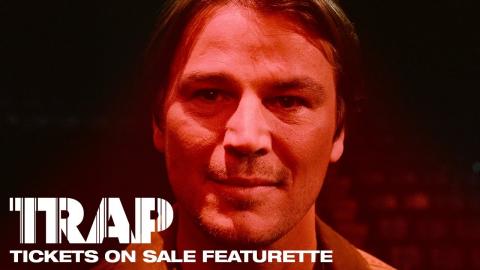 Trap | Tickets on Sale Featurette