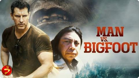 The legend is real. And it’s hunting him | MAN VS. BIGFOOT | Mystery Thriller, Creature | Full Movie