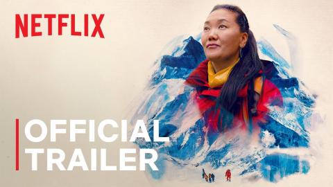 Mountain Queen: The Summits of Lhakpa Sherpa | Official Trailer | Netflix