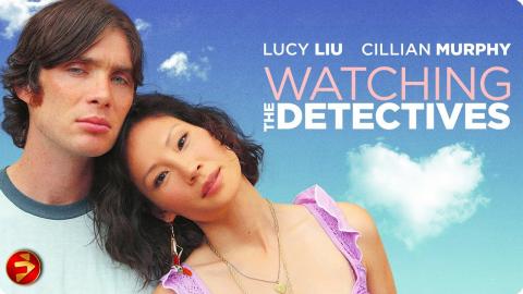 Cillian Murphy & Lucy Liu’s Hilarious Comedy Adventure | WATCHING THE DETECTIVES | Full Movie