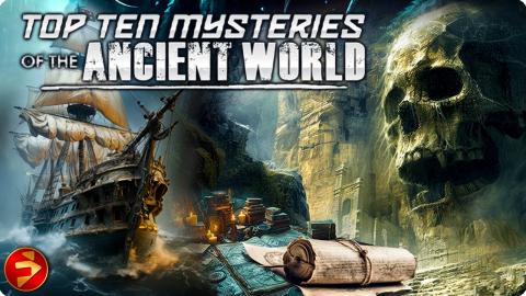 Unlocking Ancient Secrets | TOP TEN MYSTERIES OF THE ANCIENT WORLD | Documentary | @FilmIsNowMovies